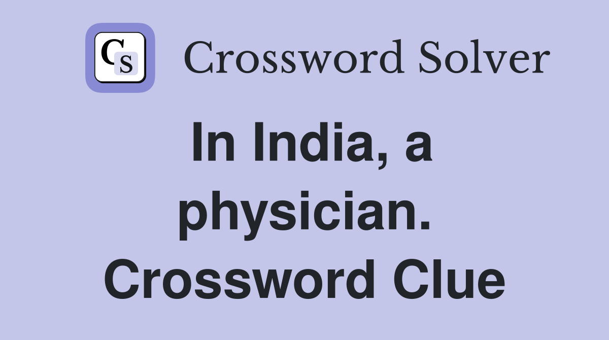 In India, a physician. Crossword Clue