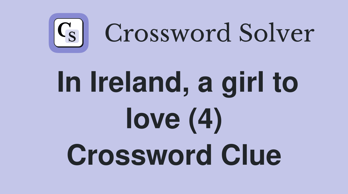 In Ireland, a girl to love (4) Crossword Clue
