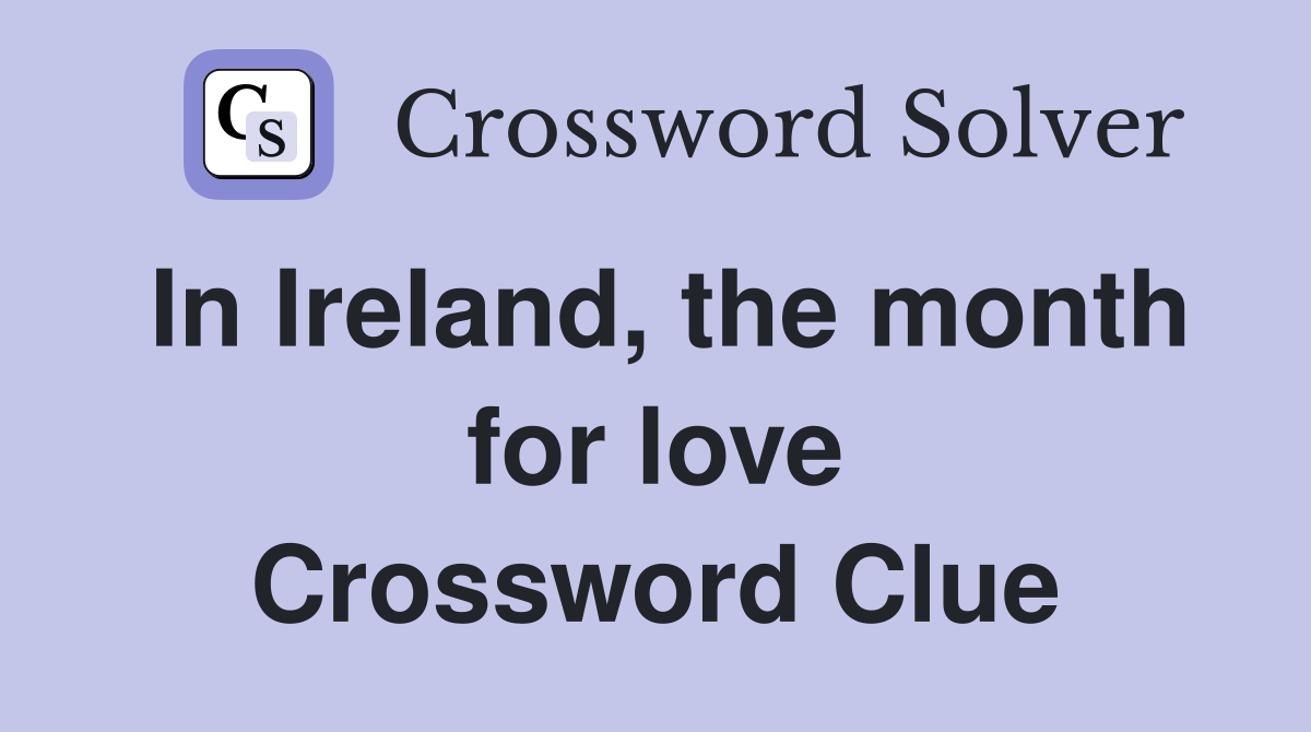 In Ireland, the month for love Crossword Clue
