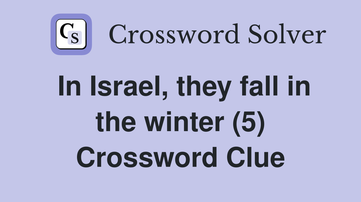 In Israel, they fall in the winter (5) Crossword Clue