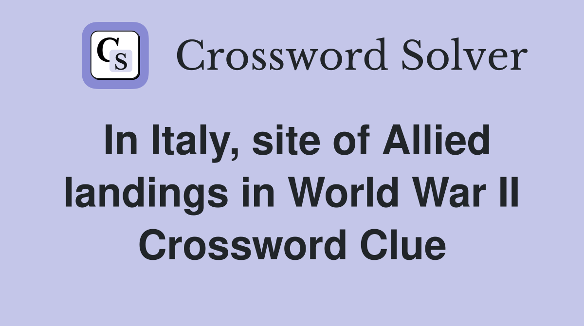 In Italy, site of Allied landings in World War II Crossword Clue