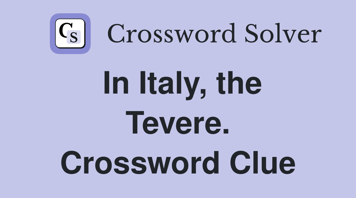 In Italy, the Tevere. Crossword Clue