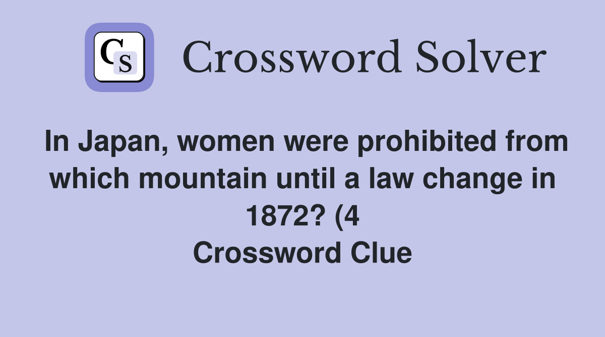 In Japan women were prohibited from which mountain until a law change In Japan women were prohibited from which mountain until a law change