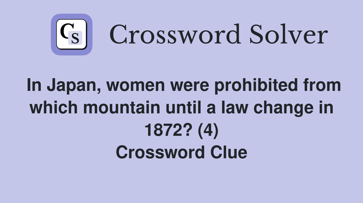 In Japan women were prohibited from which mountain until a law change