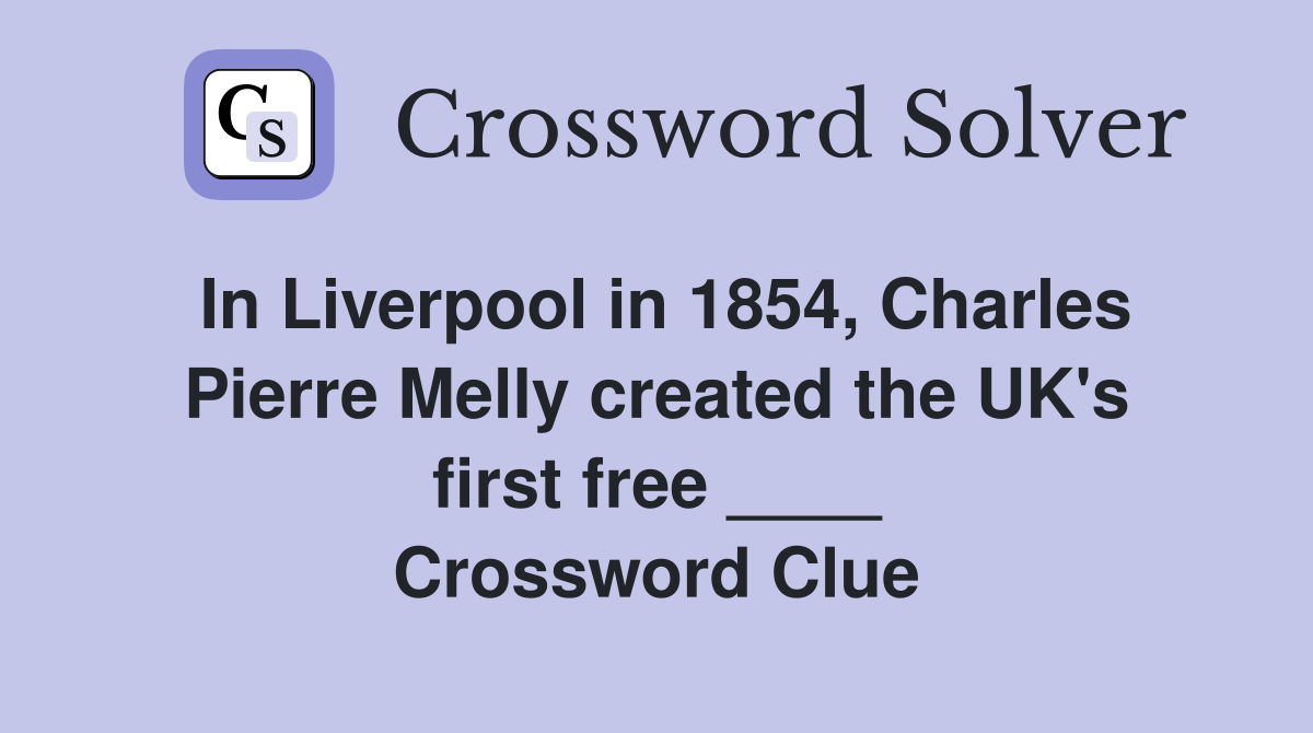 In Liverpool in 1854, Charles Pierre Melly created the UK's first free ____ Crossword Clue