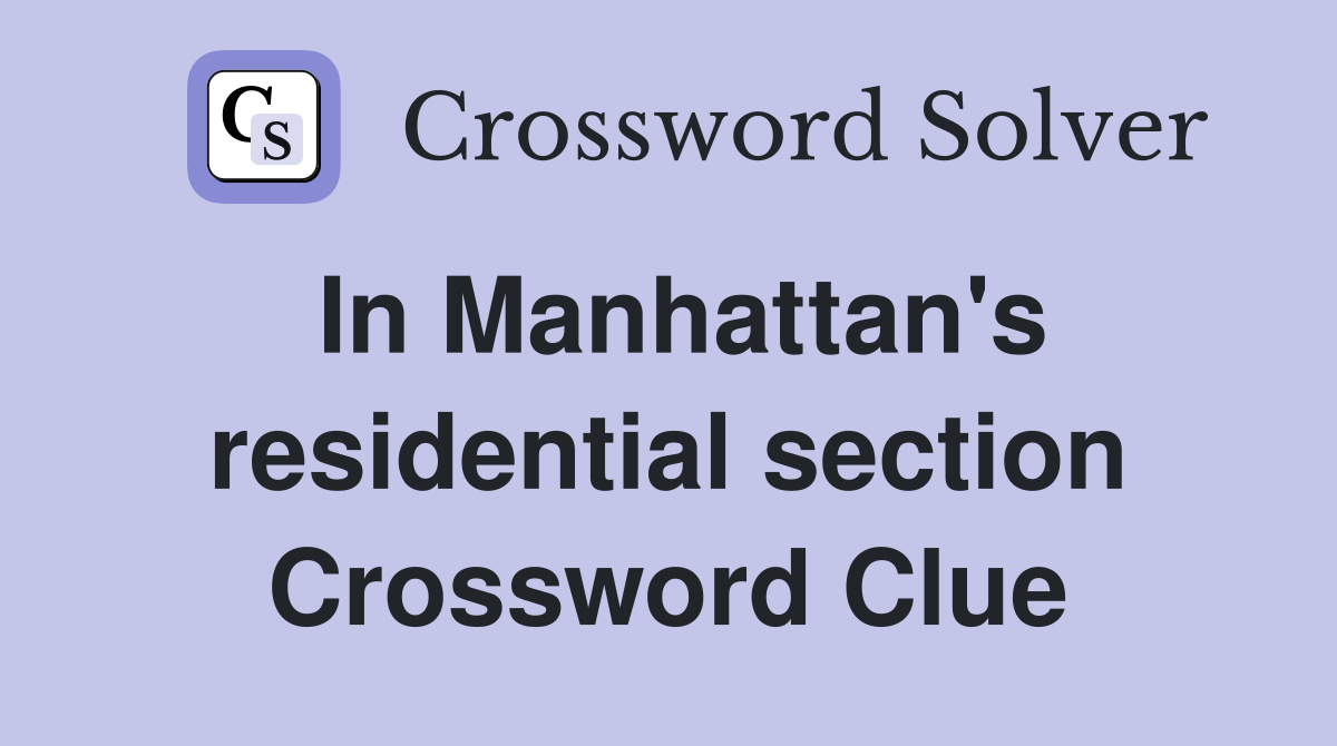 In Manhattan's residential section Crossword Clue