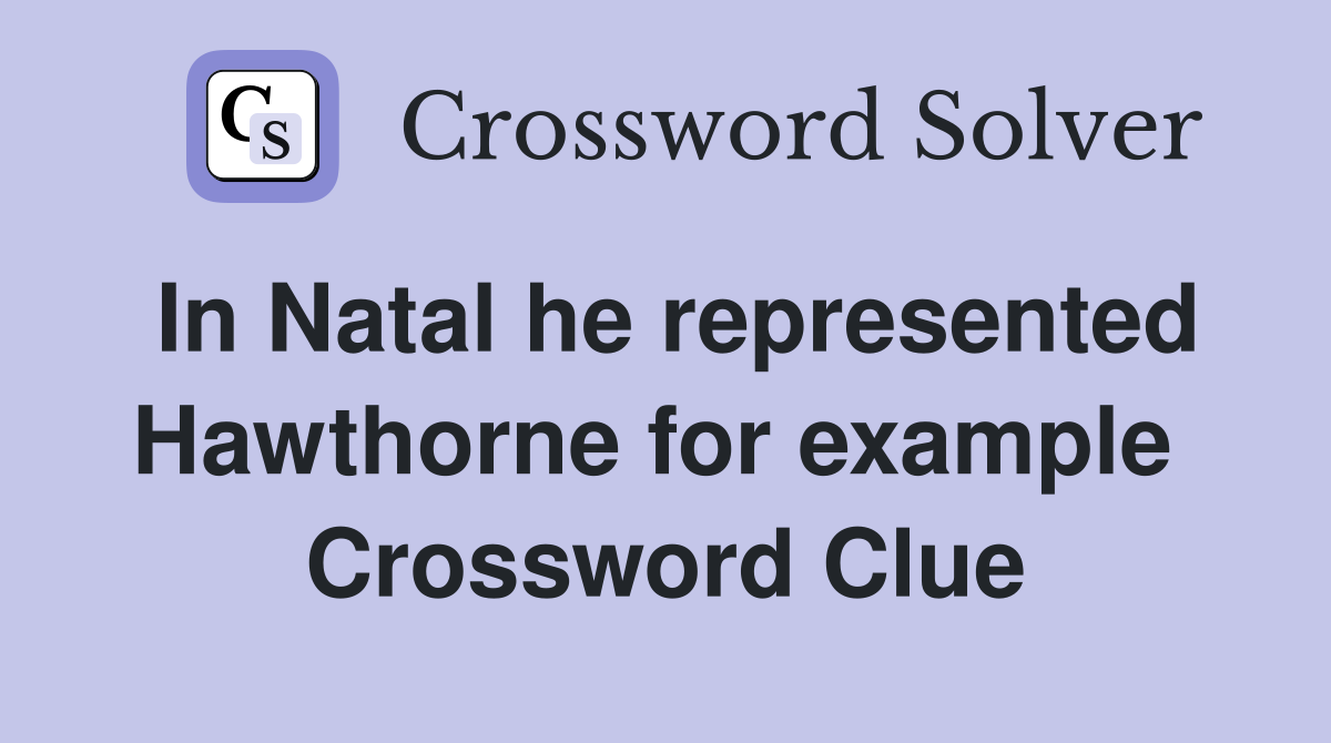 In Natal he represented Hawthorne for example  Crossword Clue