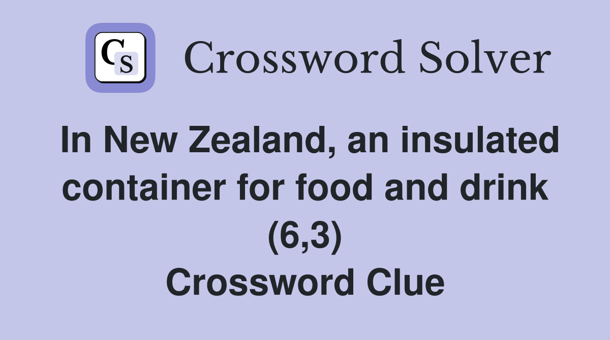 In New Zealand, an insulated container for food and drink (6,3) Crossword Clue