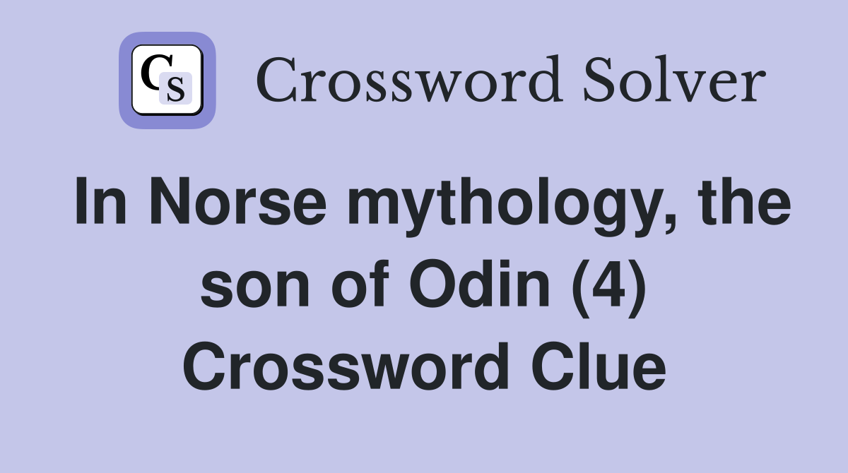 In Norse mythology, the son of Odin (4) Crossword Clue