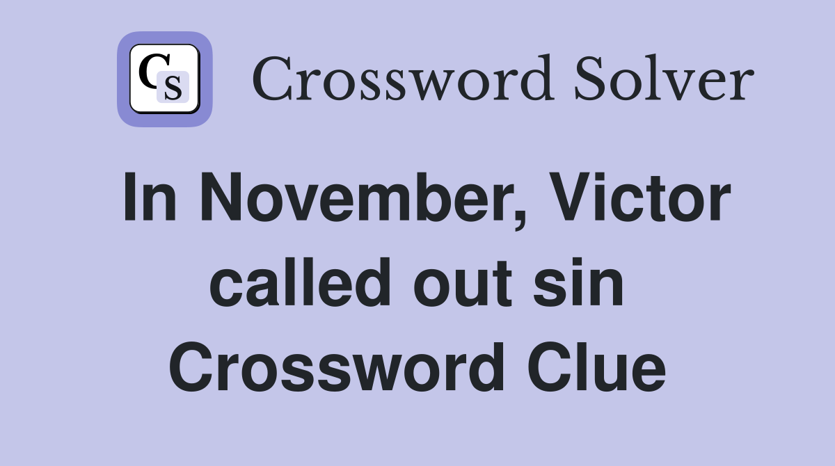 In November, Victor called out sin Crossword Clue