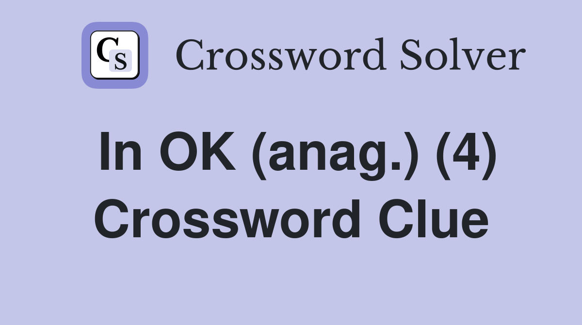 In OK (anag.) (4) Crossword Clue