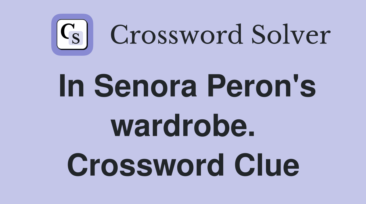 In Senora Peron's wardrobe. Crossword Clue