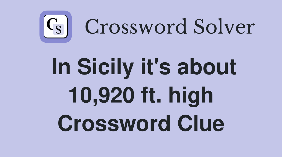 In Sicily it's about 10,920 ft. high Crossword Clue