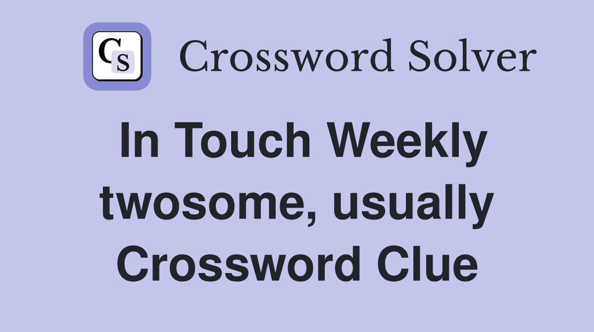 In Touch Weekly twosome, usually Crossword Clue