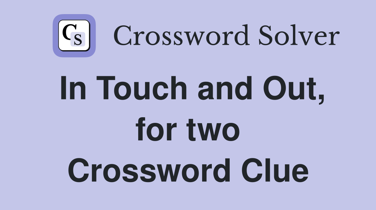 In Touch and Out, for two Crossword Clue