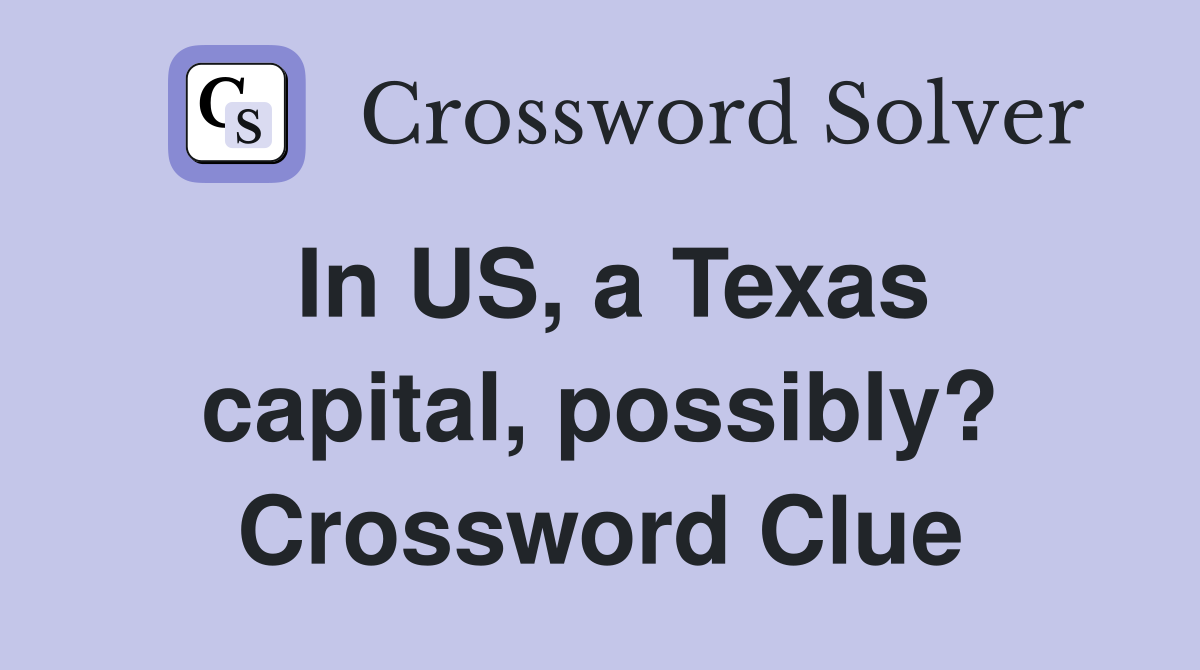 In US, a Texas capital, possibly? Crossword Clue