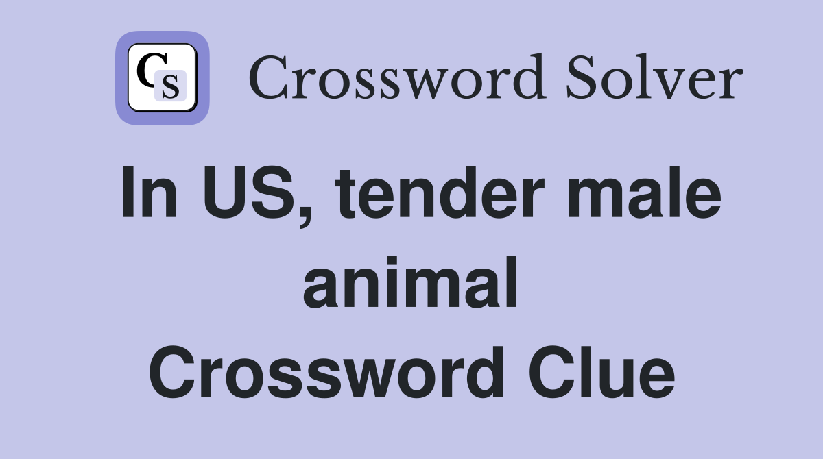 In US, tender male animal Crossword Clue