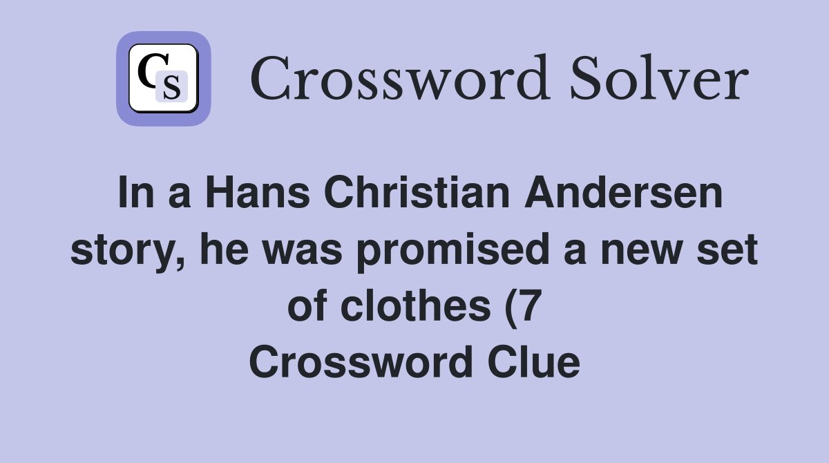 In a Hans Christian Andersen story he was promised a new set of In a Hans Christian Andersen story he was promised a new set of