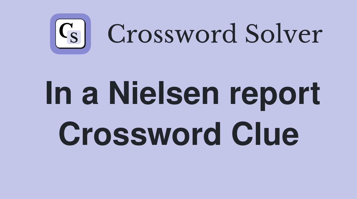 In a Nielsen report Crossword Clue