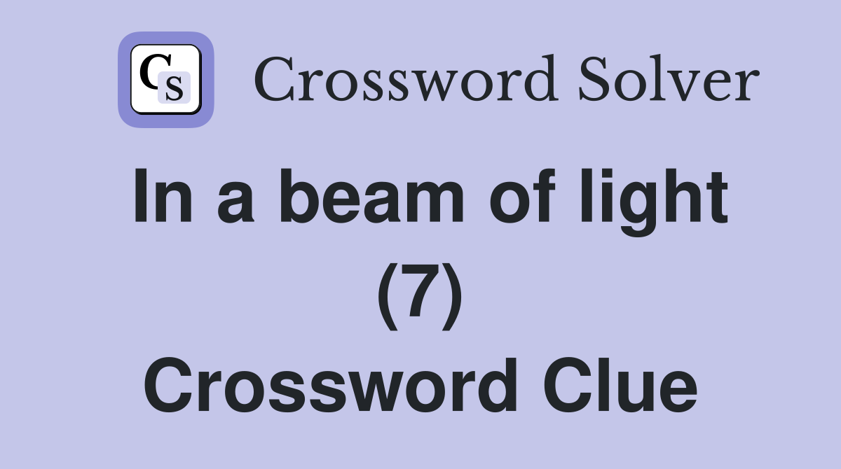 In a beam of light (7) Crossword Clue