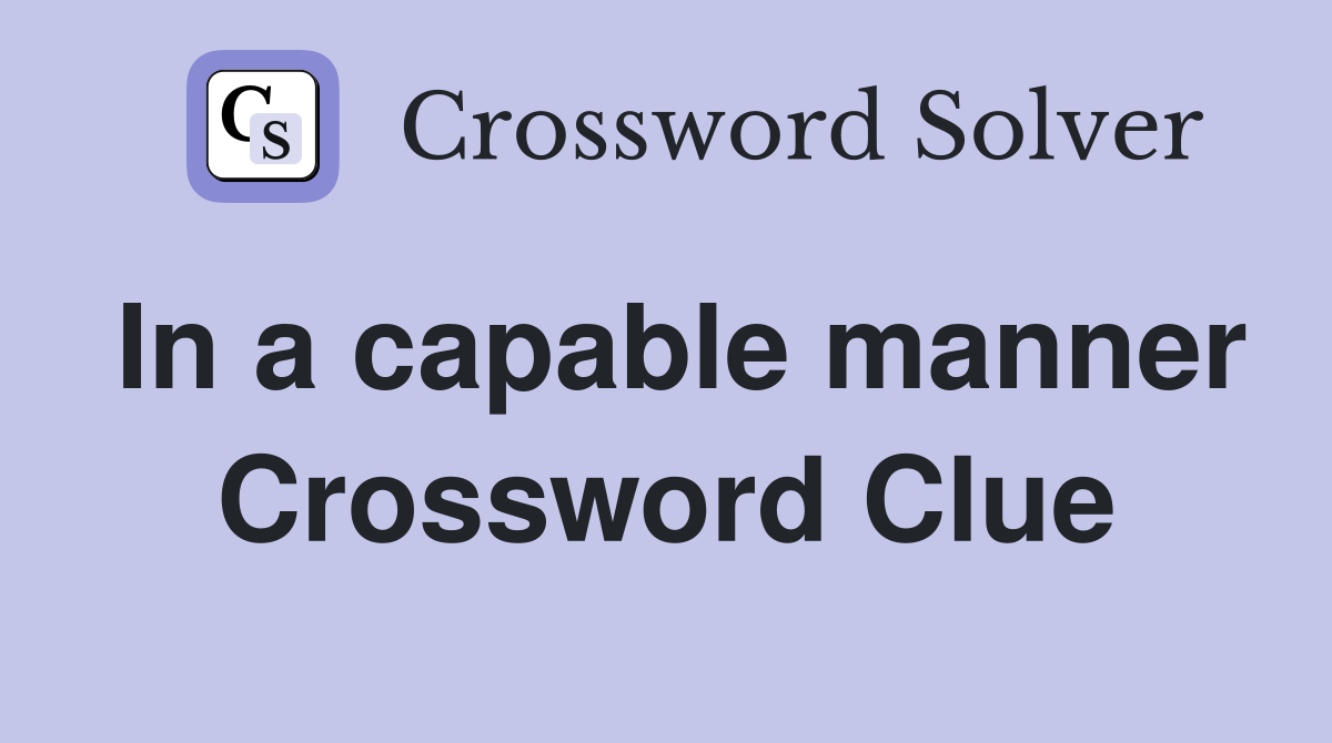 In a capable manner Crossword Clue