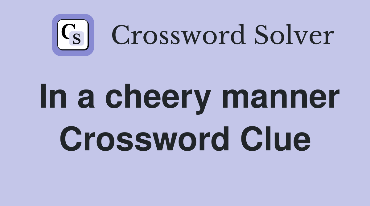 In a cheery manner Crossword Clue