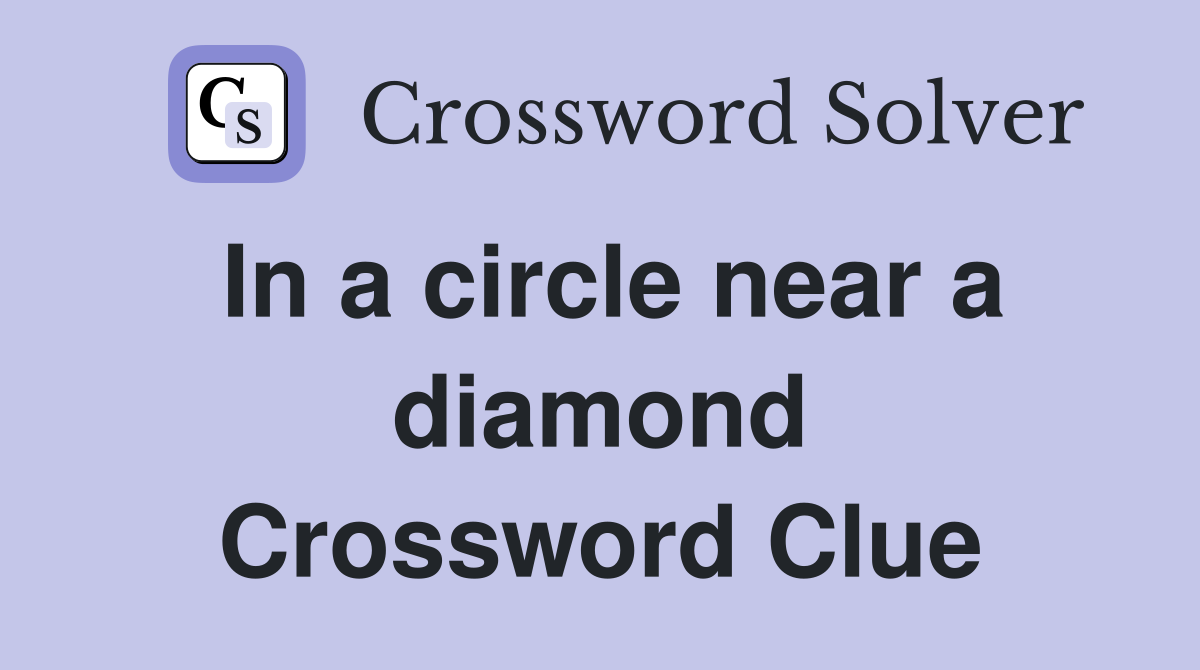 In a circle near a diamond Crossword Clue