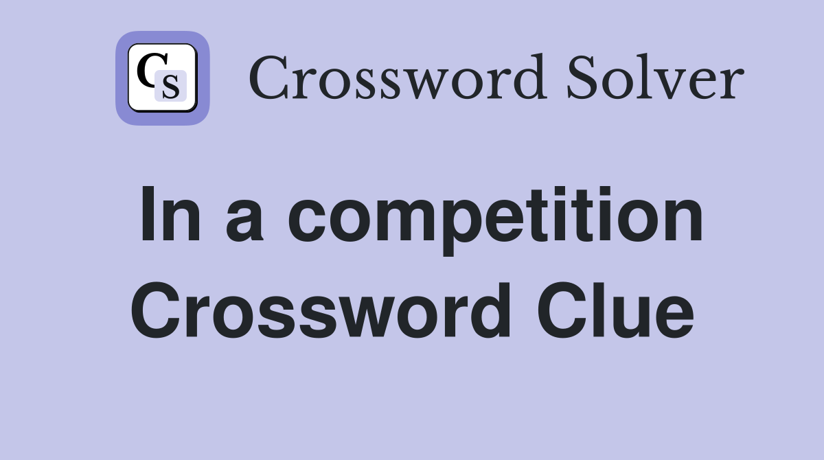In a competition Crossword Clue