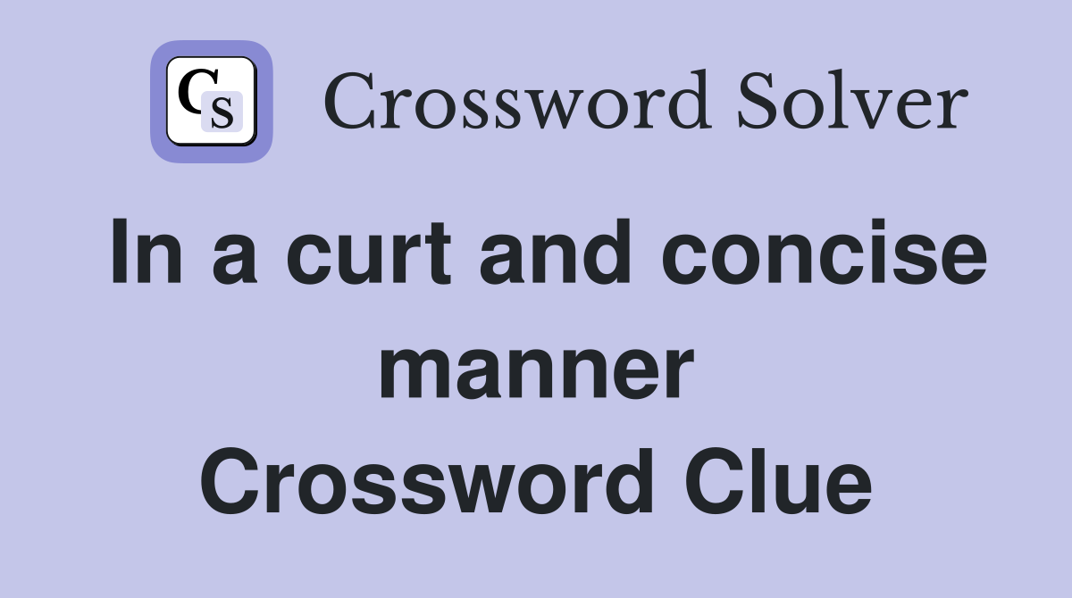 In a curt and concise manner Crossword Clue