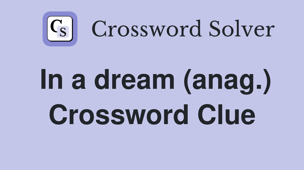 In a dream (anag.) Crossword Clue