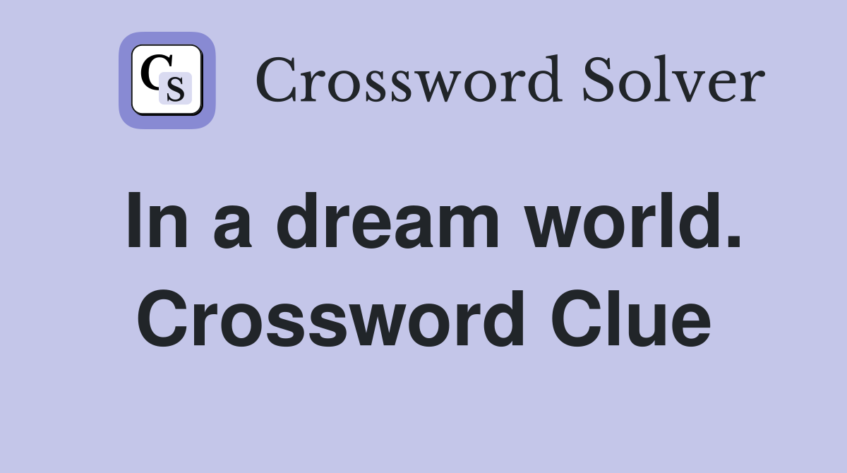 In a dream world. Crossword Clue