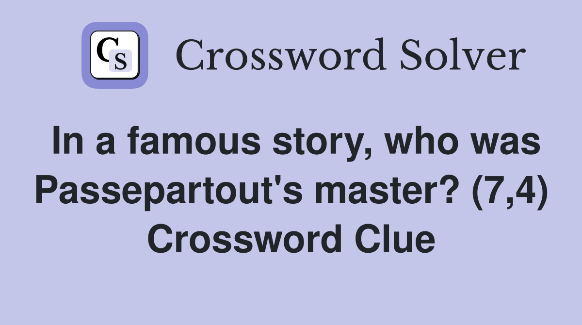 In a famous story, who was Passepartout's master? (7,4) Crossword Clue