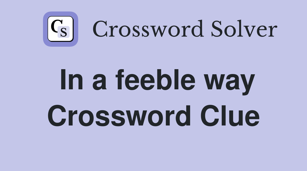 In a feeble way Crossword Clue