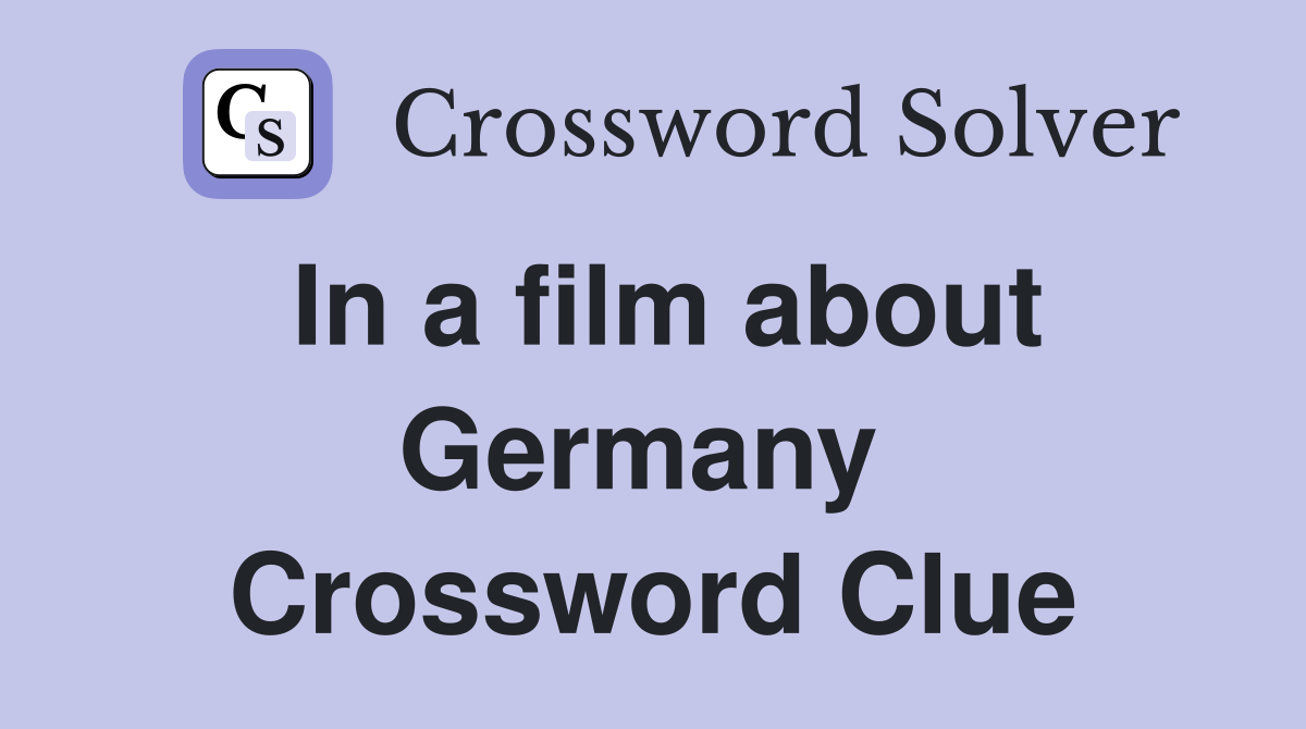 In a film about Germany  Crossword Clue