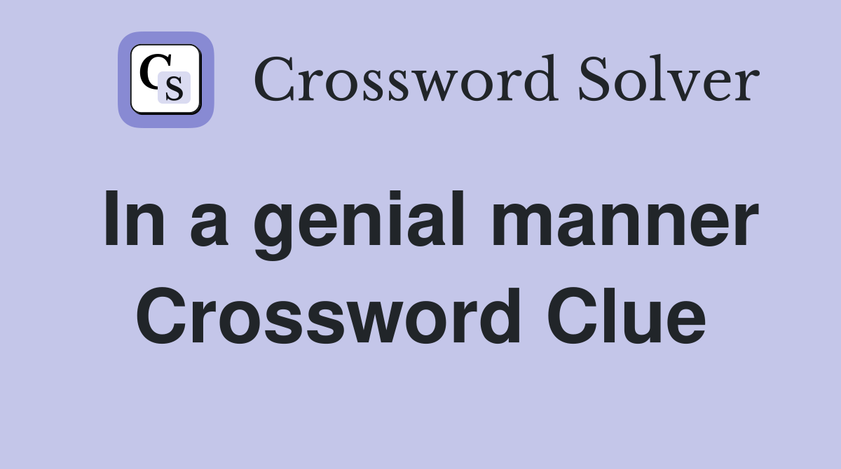 In a genial manner Crossword Clue