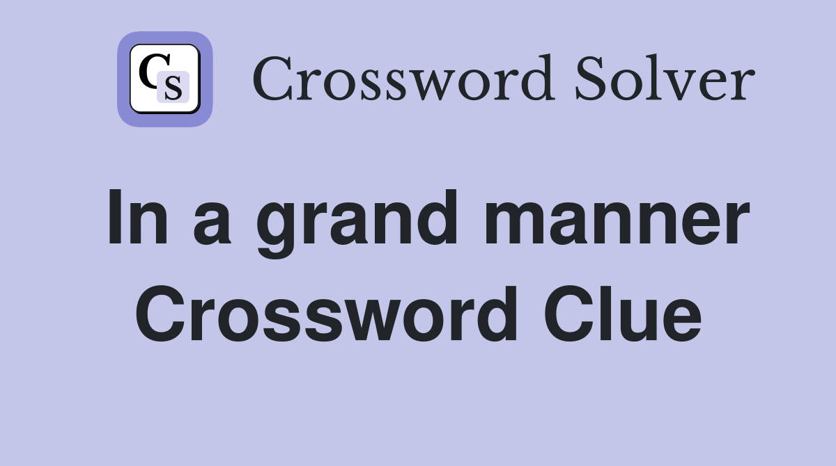 In a grand manner Crossword Clue