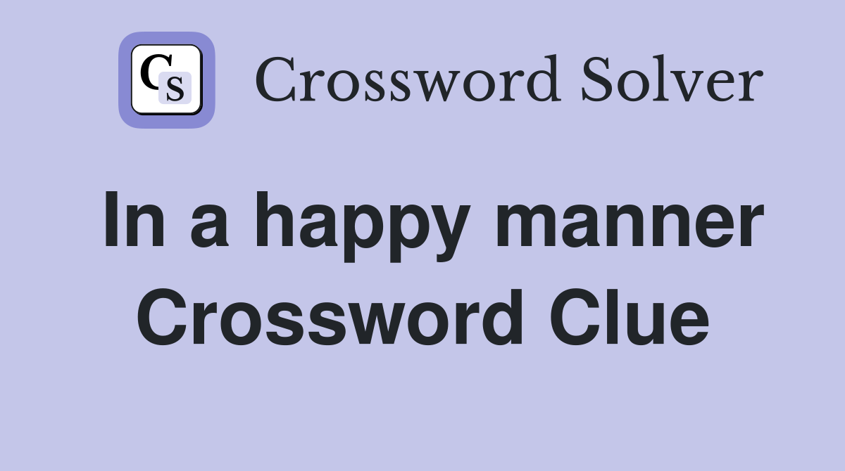 In a happy manner Crossword Clue