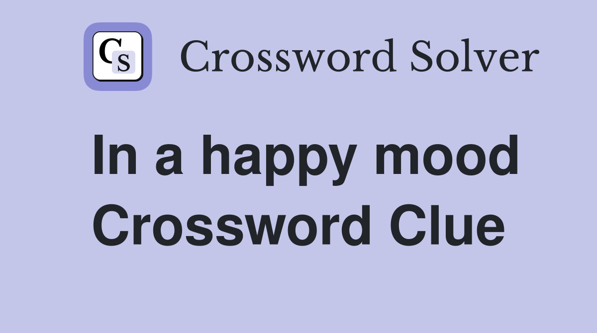 In a happy mood Crossword Clue