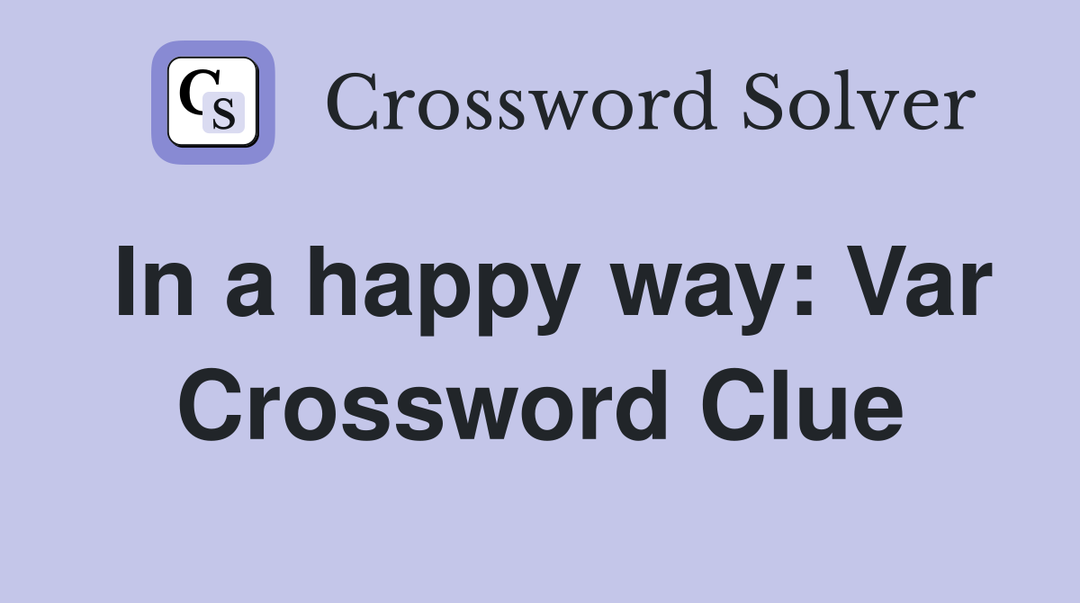 In a happy way: Var Crossword Clue