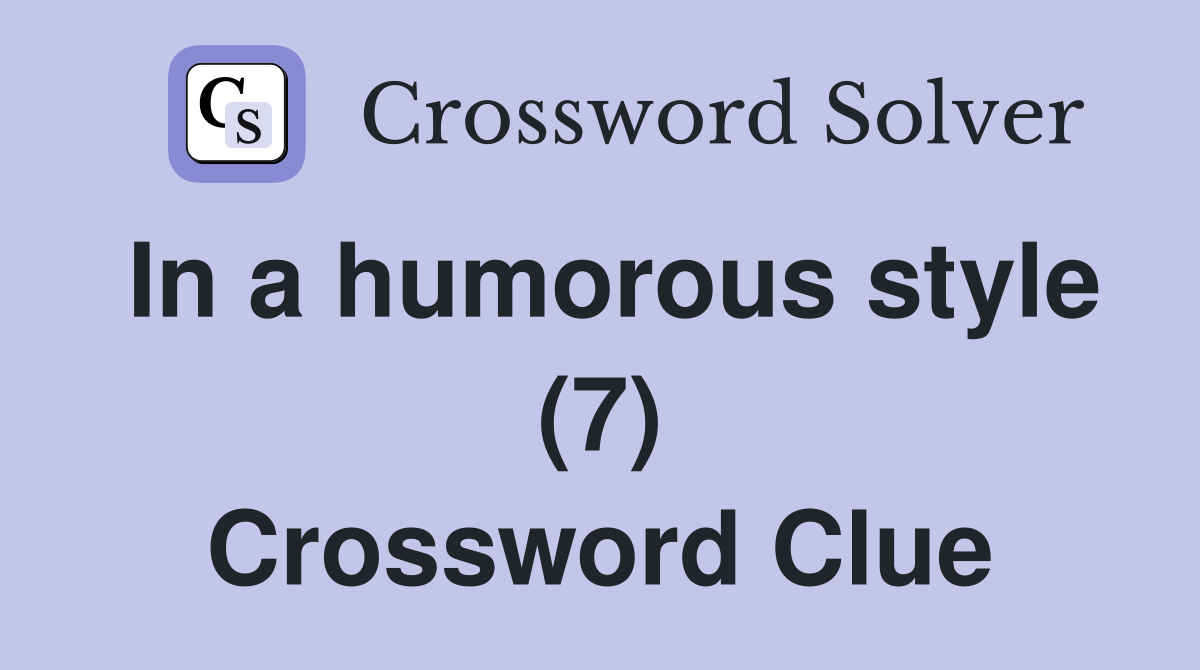 In a humorous style (7) Crossword Clue