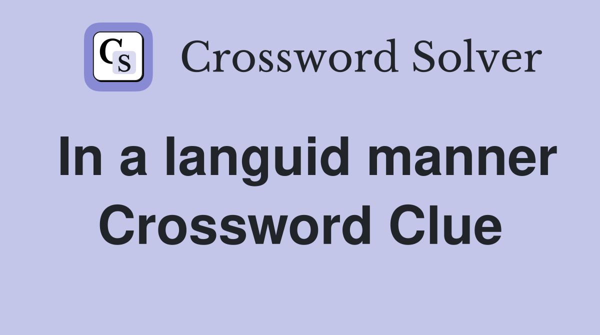 In a languid manner Crossword Clue