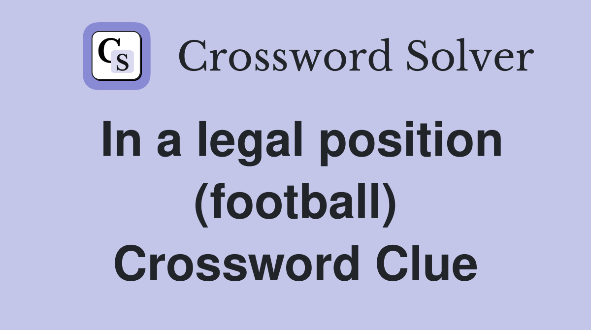 In a legal position (football) Crossword Clue