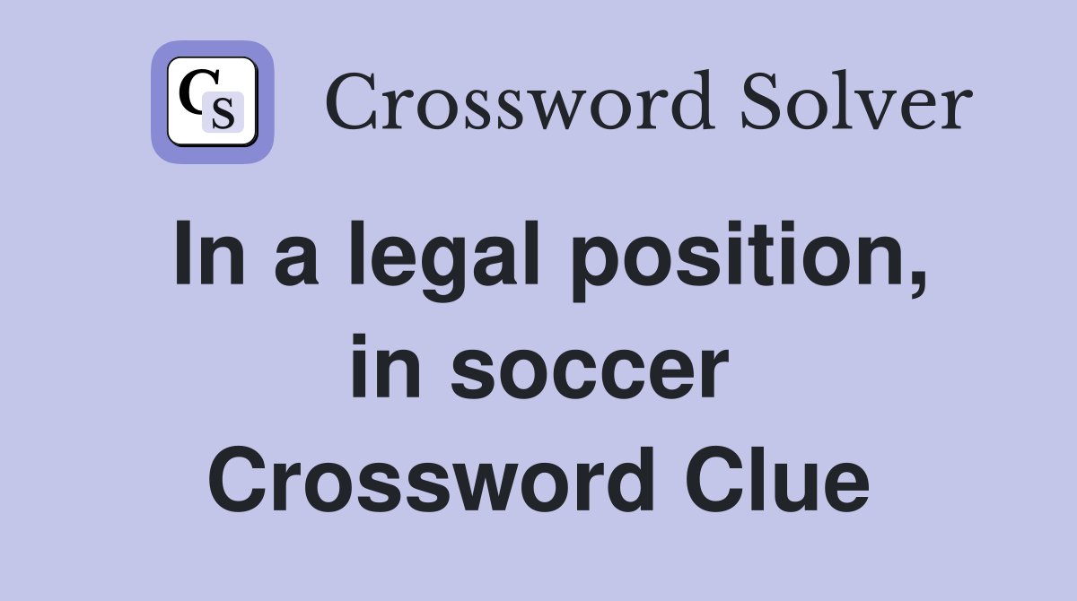 In a legal position, in soccer Crossword Clue