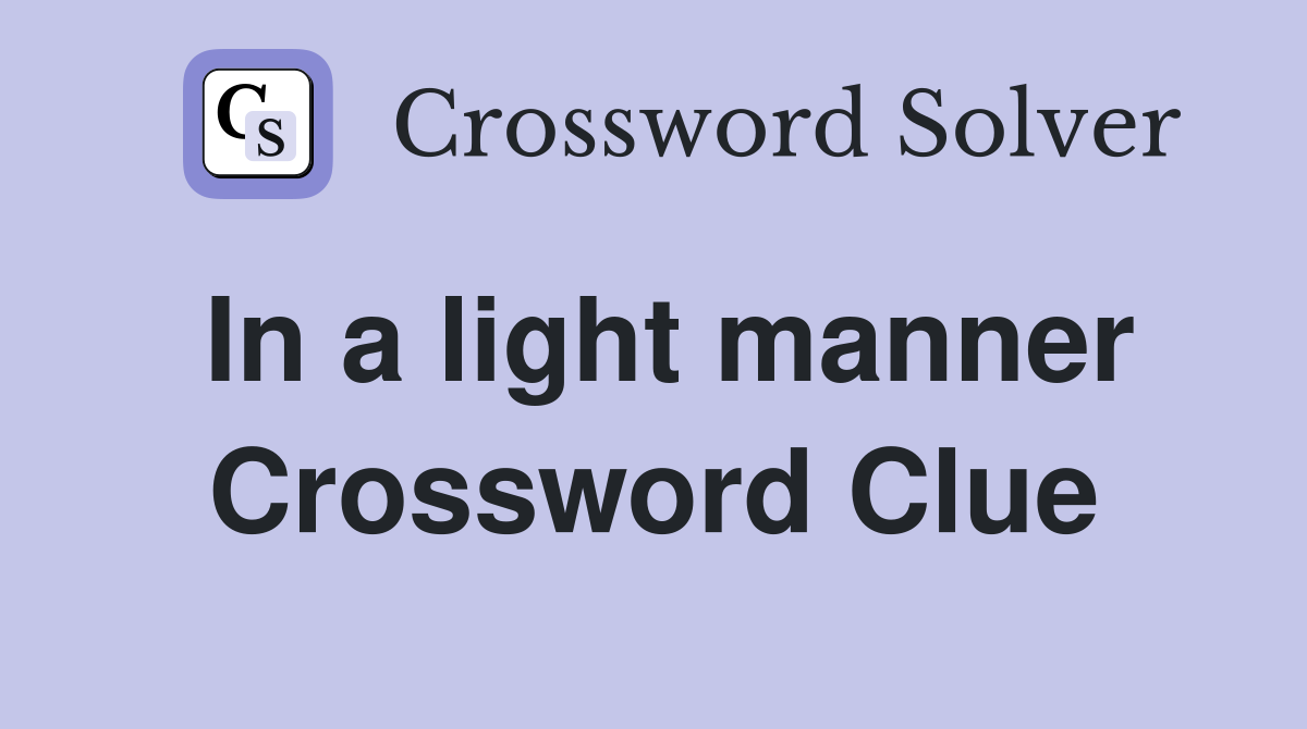 In a light manner Crossword Clue