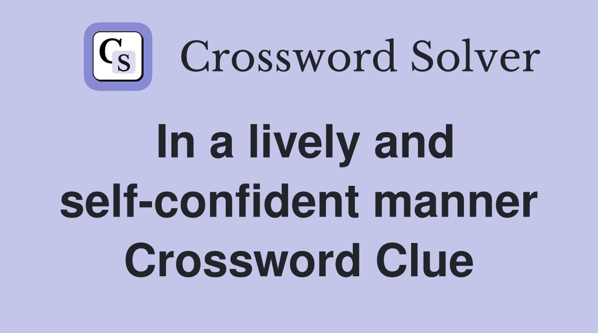 In a lively and self-confident manner Crossword Clue