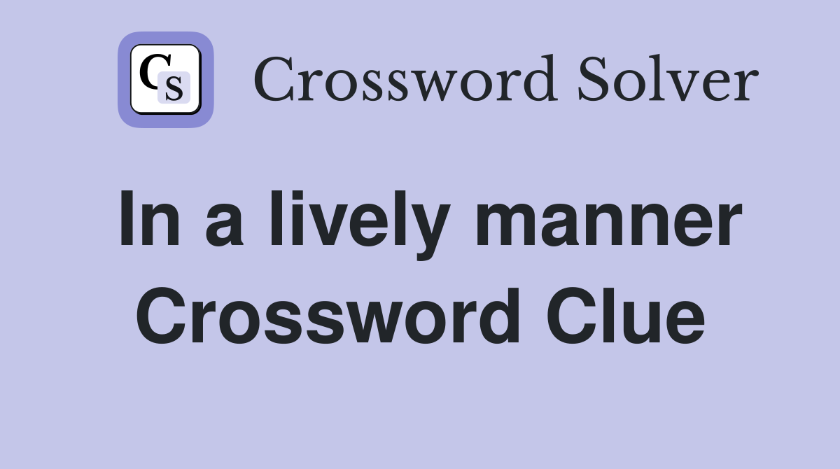 In a lively manner Crossword Clue