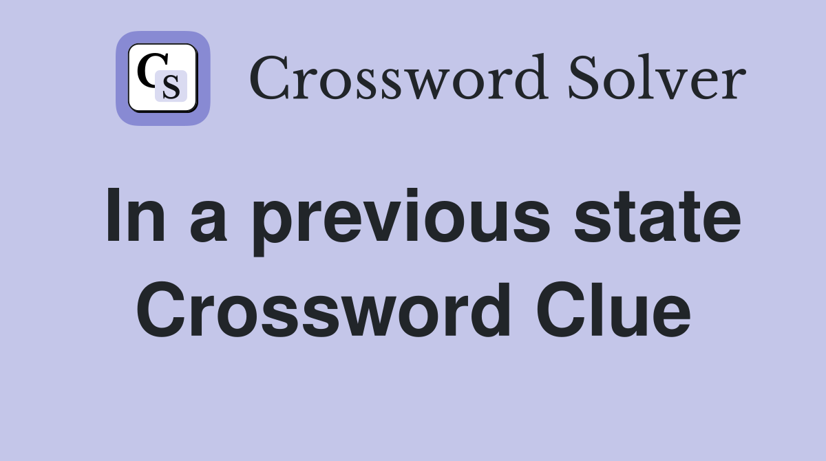 In a previous state Crossword Clue