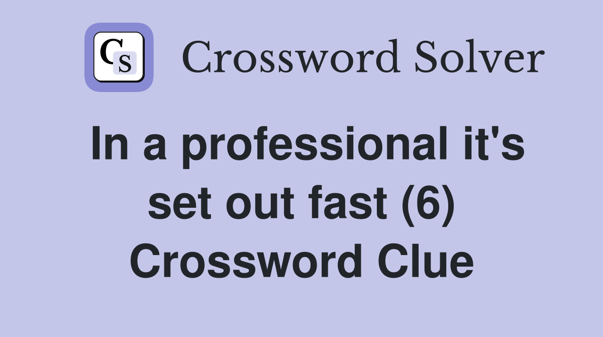 In a professional it's set out fast (6) Crossword Clue