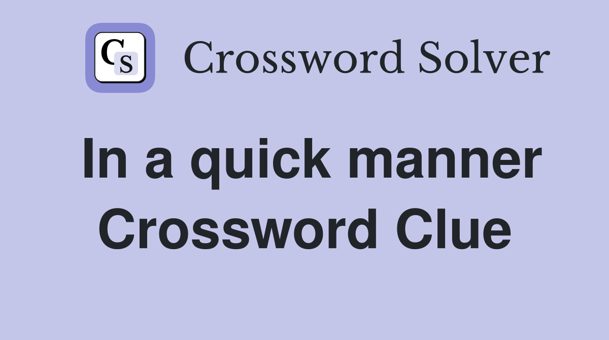 In a quick manner Crossword Clue