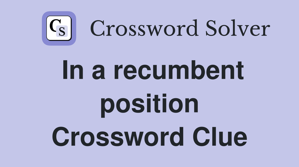 In a recumbent position Crossword Clue